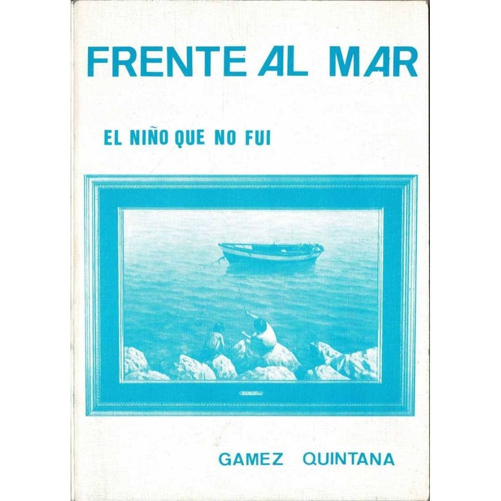 Frente al mar. El niño que no fuí (dedicado)