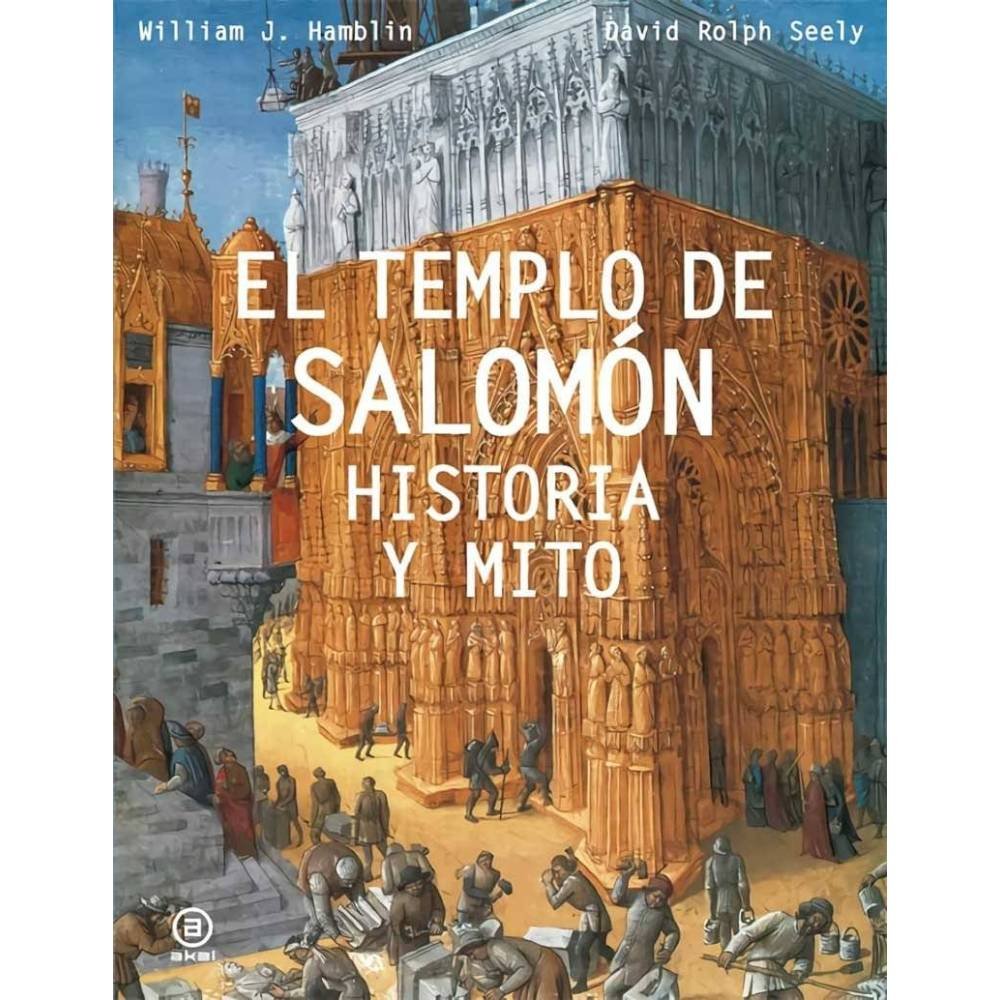 El Templo de Salomón. Historia y Mito