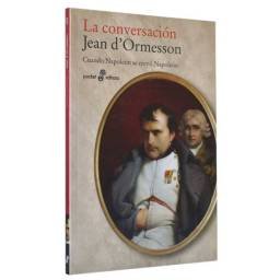 La conversación. Cuando Napoleón se creyó Napoleón