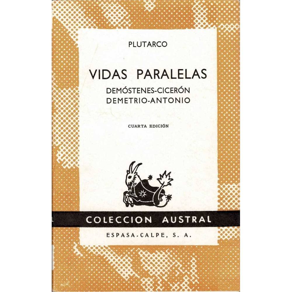 Vidas paralelas. Demóstenes, Cicerón, Demetrio, Antonio
