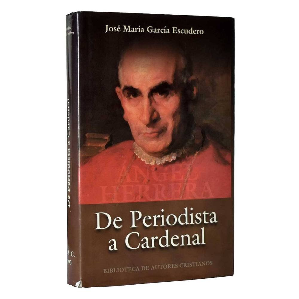 De periodista a cardenal. Vida de Ángel Herrera
