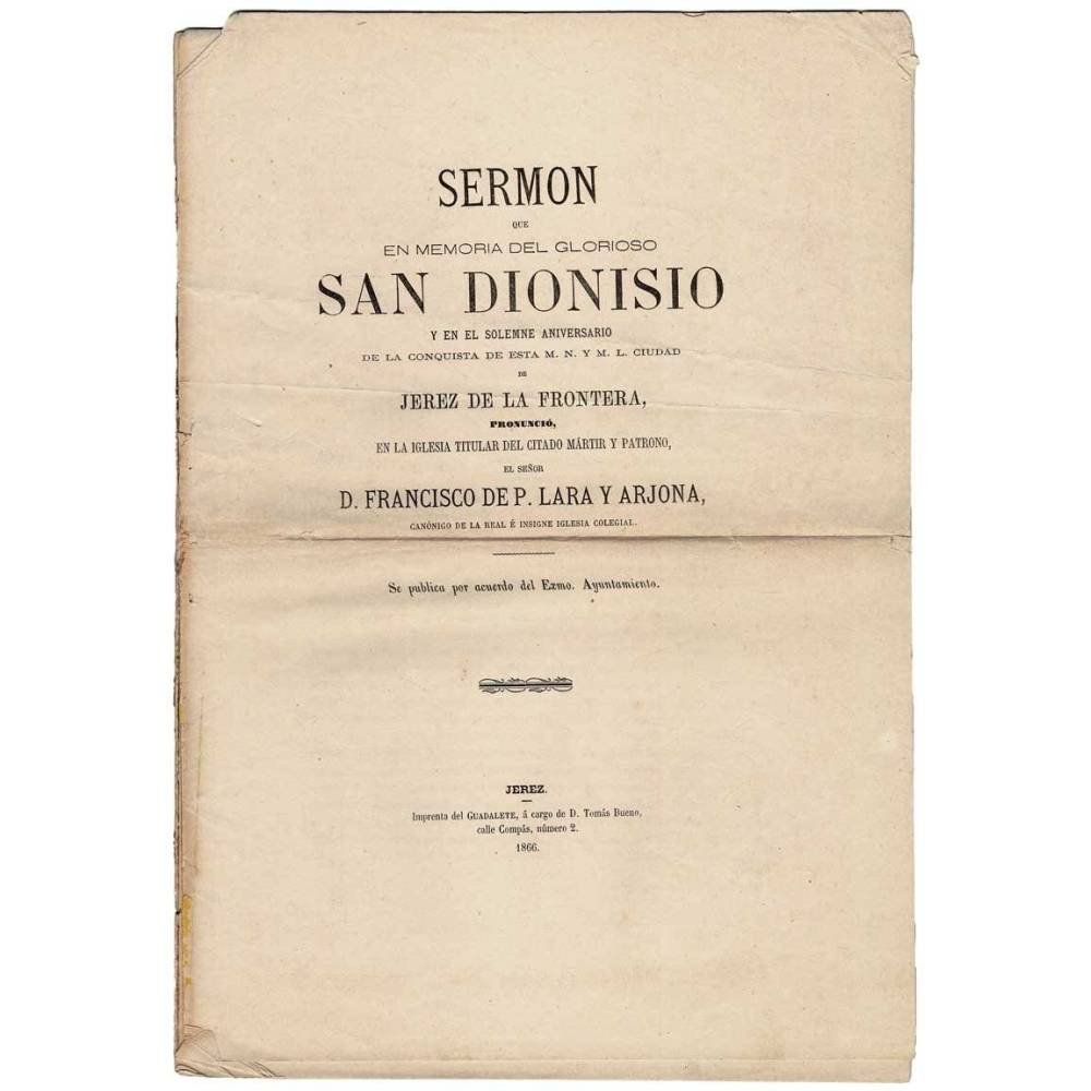 Sermón que en memoria del glorioso San Dionisio y en el solemne aniversario de la conquista de Jerez de la Frontera pronunció