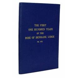 The First One Hundred Years of the Rose of Denmark Lodge No. 975