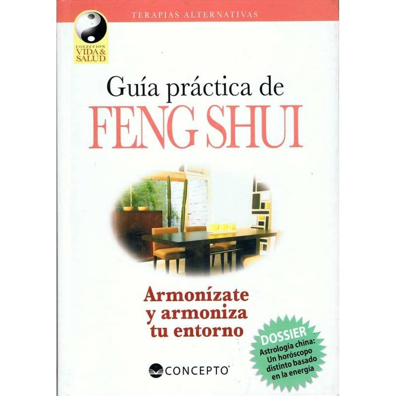 Guía Práctica de Feng Shui. Armonízate y armoniza tu entorno